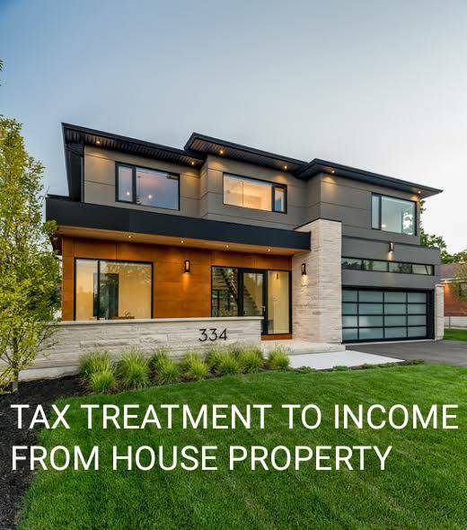 TAX TREATMENT TO INCOME FROM HOUSE PROPERTY
