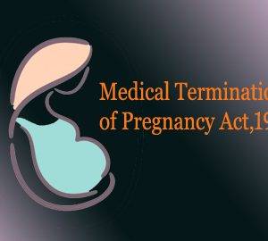 Case Comment: SuchitaSrivastava and Anr. V. Chandigarh Administration (AIR 2010 SC 235) in context with Medical Termination of Pregnancy Act, 1971