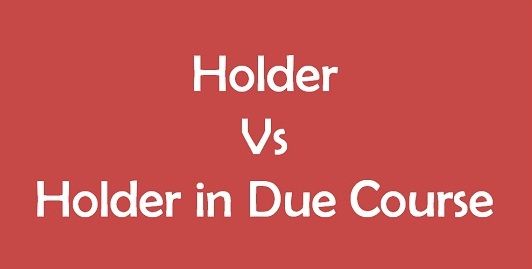 Difference between holder and holder in due course