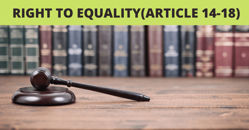 Right to Equality: Concept & Explanation (Article 14 - 18)