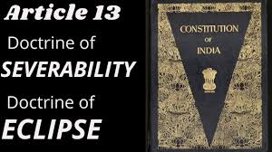 Doctrine of Severability & Doctrine of Eclipse - Article 13