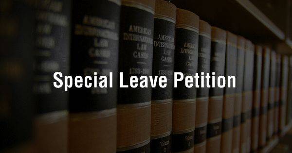 Special leave petition (SLP) - Article 136 of Indian Constitution