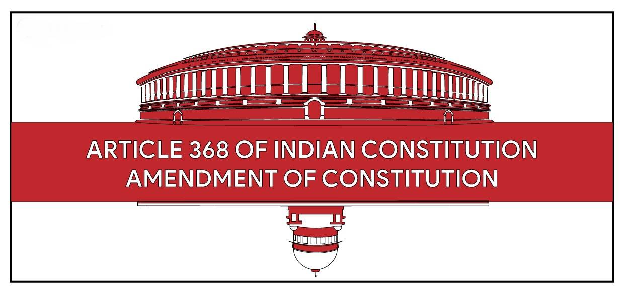 Amendment of Indian constitution under article 368