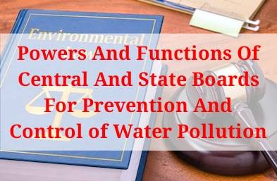 Powers And Functions Of Central And State Boards For Prevention And Control Of Water Pollution